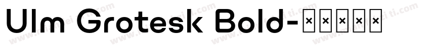 Ulm Grotesk Bold字体转换